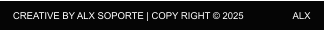 CREATIVE BY ALX SOPORTE | COPY RIGHT © 2025                     ALX