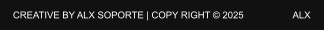 CREATIVE BY ALX SOPORTE | COPY RIGHT © 2025                     ALX